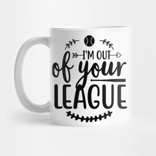 I'M Out of Your League Baseball Mug